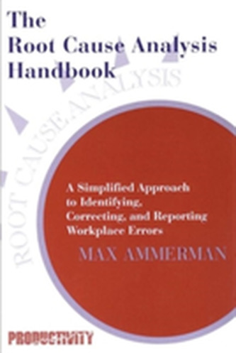 The Root Cause Analysis Handbook