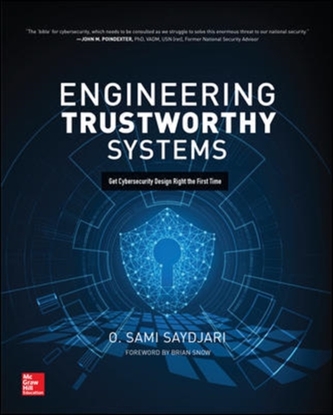 Engineering Trustworthy Systems: Get Cybersecurity Design Right the First Time