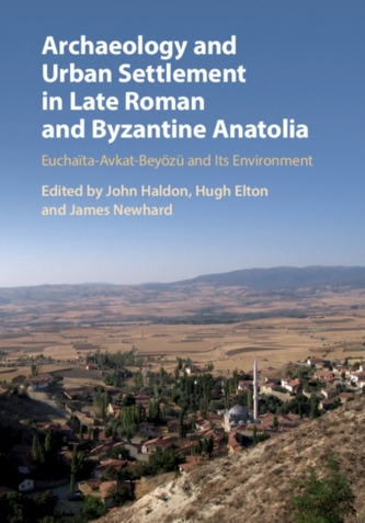 Archaeology and Urban Settlement in Late Roman and Byzantine Anatolia Archaeology and Urban Settlement in Late Roman and Byzantine Anatolia