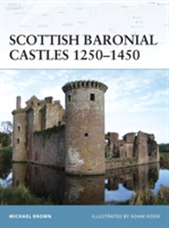 Scottish Baronial Castles 1250-1450 Scottish Baronial Castles 1250-1450