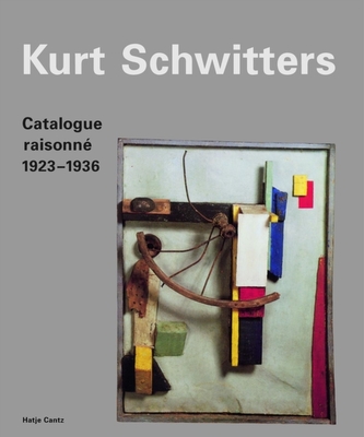 Kurt Schwitters Catalogue Raisonne