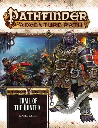 Pathfinder Adventure Path: Ironfang Invasion Part 1 of 6-Trail of the Hunted Pathfinder Adventure Path: Ironfang Invasion Part 1 of 6-Trail of the Hunted