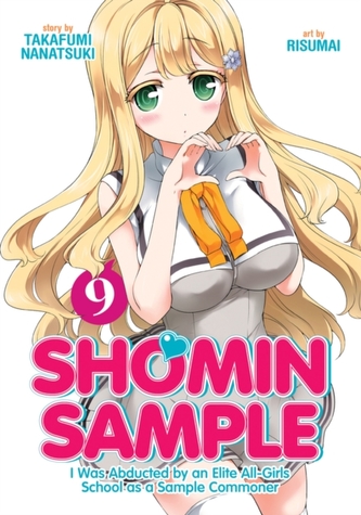 Shomin Sample: I Was Abducted by an Elite All-Girls School as a Sample Commoner Vol. 9