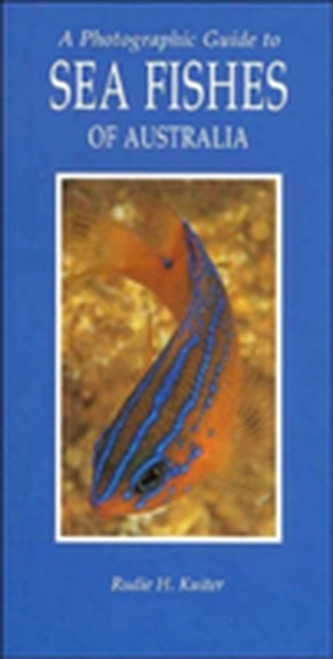A Photographic Guide to Sea Fishes of Australia