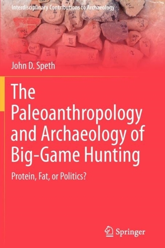 The Paleoanthropology and Archaeology of Big-Game Hunting