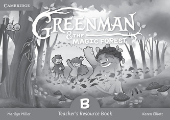 Greenman and the Magic Forest B Teacher's Resource Book Greenman and the Magic Forest B Teacher's Resource Book