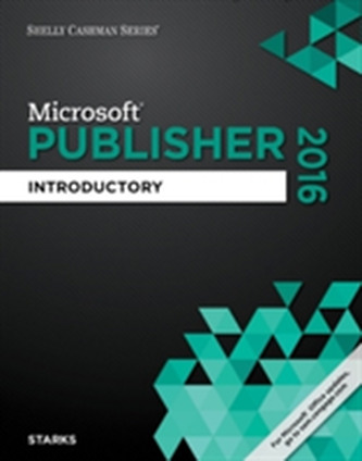 Shelly Cashman Series Microsoft Office 365 & Publisher 2016