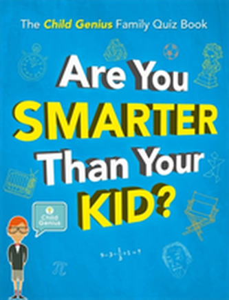 Are You Smarter Than Your Kid? Are You Smarter Than Your Kid?