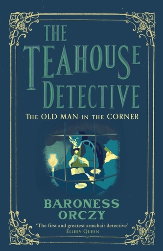 The Old Man in the Corner: The Teahouse Detective