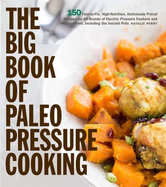 The Big Book of Paleo Pressure Cooking