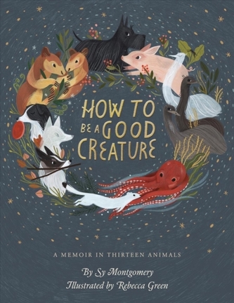 HOW TO BE A GOOD CREATURE