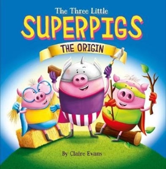 The Three Little Superpigs: The Origin Story