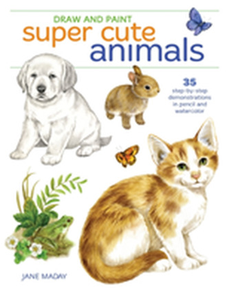 Draw and Paint Super Cute Animals Draw and Paint Super Cute Animals