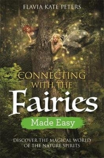 Connecting with the Fairies Made Easy Connecting with the Fairies Made Easy