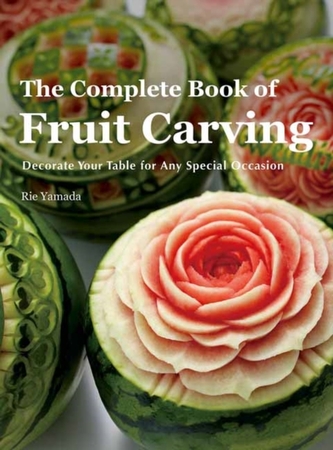 The Complete Book of Fruit Carving