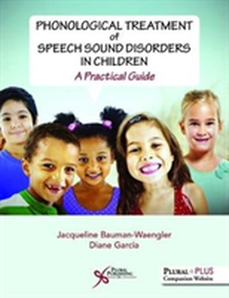 Phonological Treatment of Speech Sound Disorders in Children Phonological Treatment of Speech Sound Disorders in Children