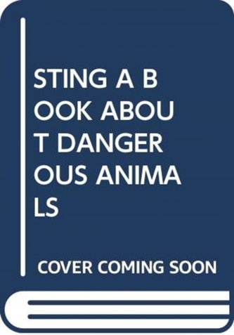STING A BOOK ABOUT DANGEROUS ANIMALS