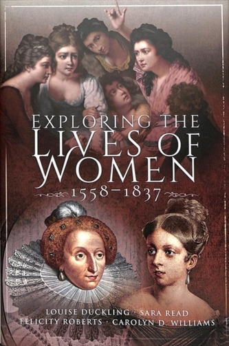 Exploring the Lives of Women, 1558-1837