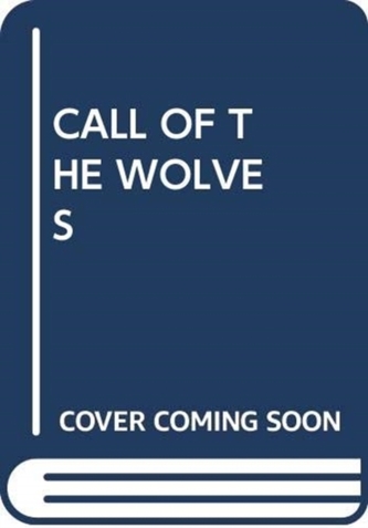 CALL OF THE WOLVES CALL OF THE WOLVES