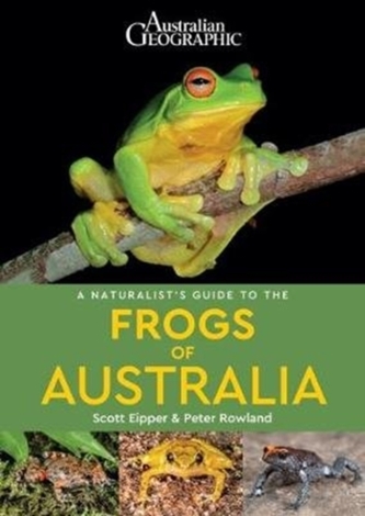 A Naturalist's Guide to the Frogs of Australia A Naturalist's Guide to the Frogs of Australia