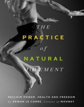 The Practice Of Natural Movement