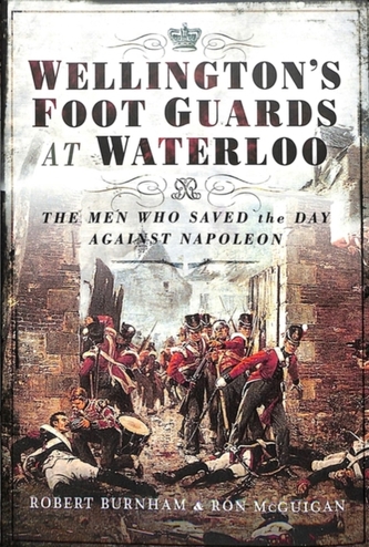 Wellington's Foot Guards at Waterloo Wellington's Foot Guards at Waterloo