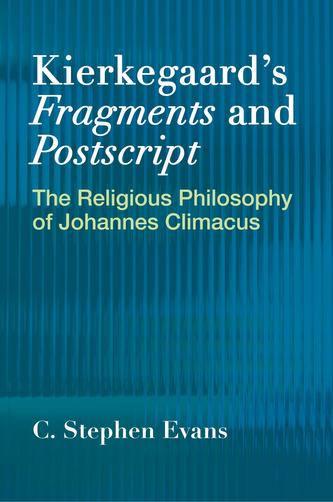 Kierkegaard's Fragments and Postscripts