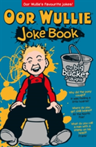 Oor Wullie's Big Bucket of Laughs Joke Book - Fair Maks Ye Laugh