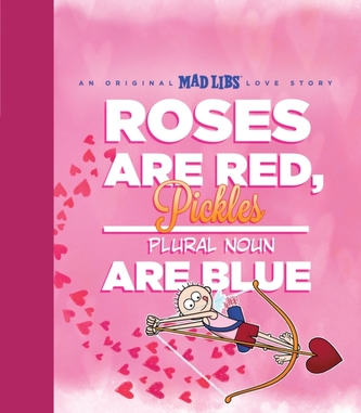 Roses Are Red, Pickles Are Blue: An Original Mad Libs Love Story Roses Are Red, Pickles Are Blue: An Original Mad Libs Love Story