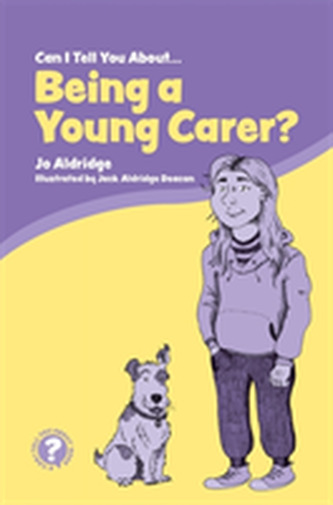Can I Tell You About Being a Young Carer? Can I Tell You About Being a Young Carer?