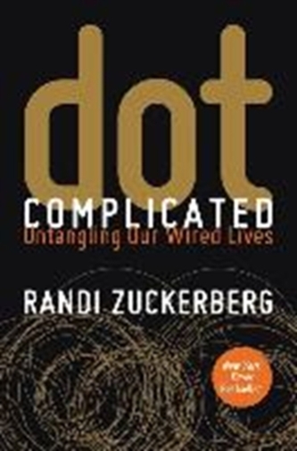 DOT COMPLICATED: UNTANGLING OUR WIRED LI DOT COMPLICATED: UNTANGLING OUR WIRED LI