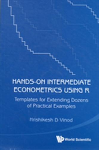 Hands-on Intermediate Econometrics Using R: Templates For Extending Dozens Of Practical Examples (With Cd-rom)