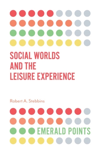 Social Worlds and the Leisure Experience Social Worlds and the Leisure Experience