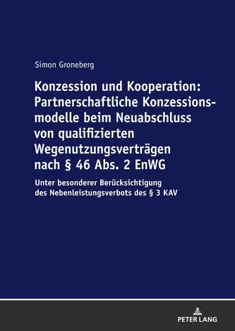 Konzession und Kooperation: Partnerschaftliche Konzessionsmodelle beim Neuabschluss von qualifizierten Wegenutzungsvertr