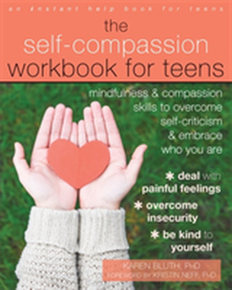 The Self-Compassion Workbook for Teens The Self-Compassion Workbook for Teens