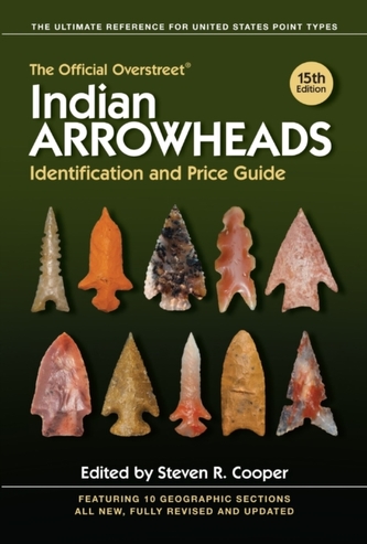 The Official Overstreet Indian Arrowheads Identification and Price Guide