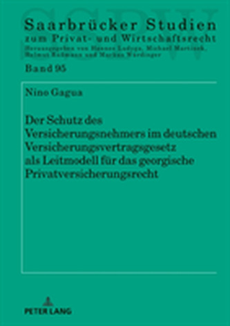 Der Schutz des Versicherungsnehmers im deutschen Versicherungsvertragsgesetz als Leitmodell fuer das georgische Privatve