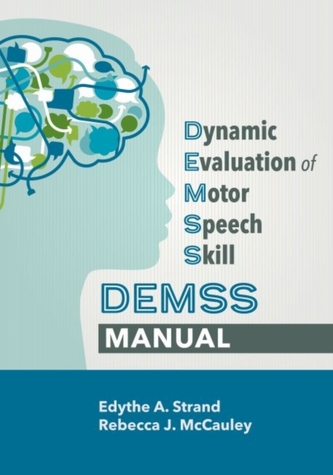 Dynamic Evaluation of Motor Speech Skills (DEMSS) Manual