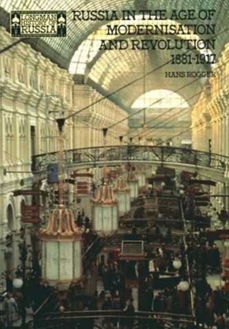 Russia in the Age of Modernisation and Revolution 1881 - 1917
