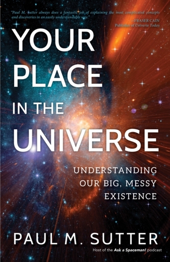 Your Place in the Universe Your Place in the Universe