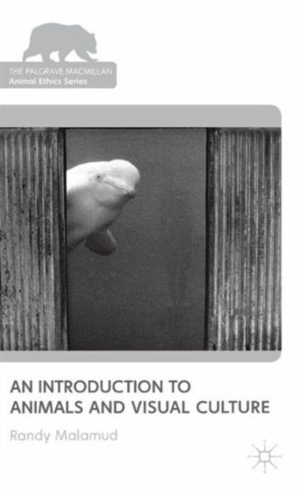 An Introduction to Animals and Visual Culture An Introduction to Animals and Visual Culture