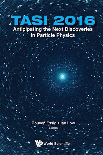 Anticipating The Next Discoveries In Particle Physics (Tasi 2016) - Proceedings Of The 2016 Theoretical Advanced Study I