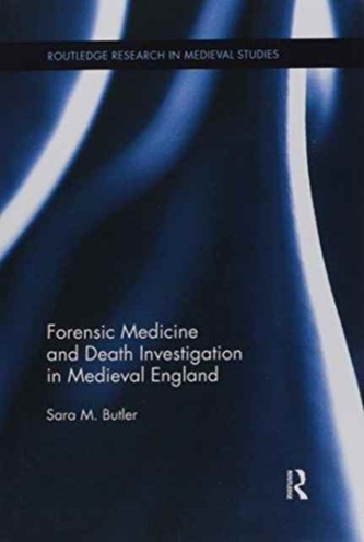 Forensic Medicine and Death Investigation in Medieval England