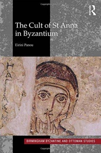 The Cult of St Anna in Byzantium The Cult of St Anna in Byzantium