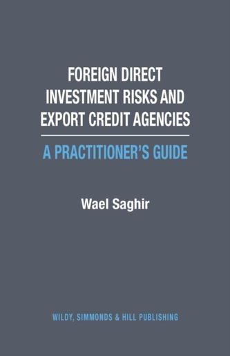 Foreign Direct Investment Risks and Export Credit Agencies: A Practitioner's Guide