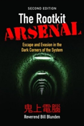 The Rootkit Arsenal: Escape and Evasion in the Dark Corners of the System