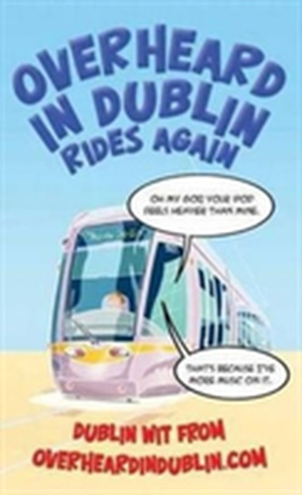 Overheard in Dublin Rides Again