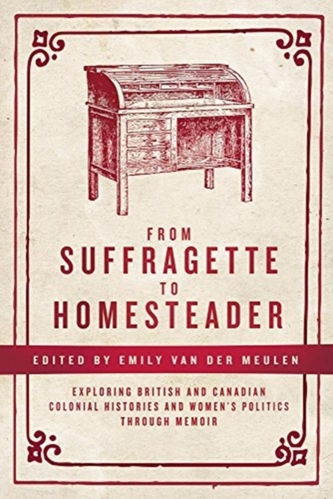 From Suffragette to Homesteader From Suffragette to Homesteader
