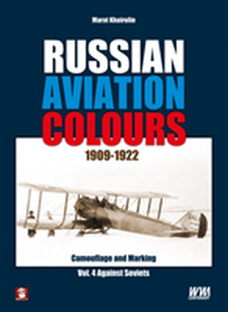 Russian Aviation Colours 1909-1922: Vol 4