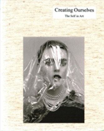 Creating Ourselves: The Self in Art